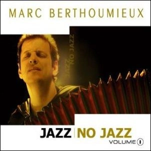 MARC BERTHOUMIEUX / マルク・ベルソウミュー / JAZZ NO JAZZ VOLUME 1
