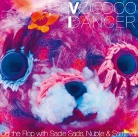 V.A.(Sadie Sads,Nubile,Sarasvati) / MOODOO DANCER: DO THE FLOP WITH SADIE SADS