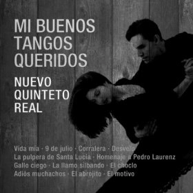 NUEVO QUINTETO REAL / MI BUENOS TANGOS QUERIDOS