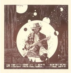 PHILIP JOHN LEWIN / AM I REALLY HERE ALL ALONE