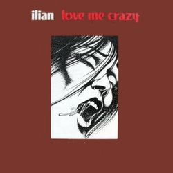 ILIAN / LOVE ME CRAZY