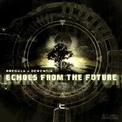 RREGULA & DEMENTIA / ECHOES FROM THE FUTURE
