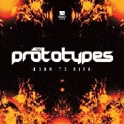PROTOTYPES / プロトタイプス / BORN TO RISE