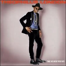 THEOPHILUS LONDON / TIMEZ ARE WEIRD THESE DAYS