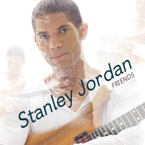 STANLEY JORDAN / スタンリー・ジョーダン / FRIENDS