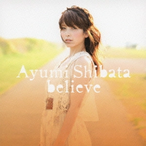 SHIBATA AYUMI / 柴田あゆみ / BELIEVE