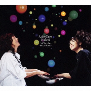 AKIKO YANO & HIROMI / 矢野顕子×上原ひろみ / ゲット・トゥギャザー -ライブ・イン・トウキョウ- / Get Together -Live in Tokyo - 