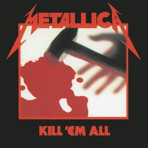 METALLICA / メタリカ / KILL 'EM ALL / キル・エム・オール