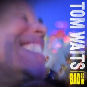 TOM WAITS / トム・ウェイツ / BAD AS ME (1CD)