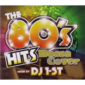 DJ 1-ST a.k.a SATOSHI / ８０’Ｓ　ＨＩＴＳBOSSA COVER
