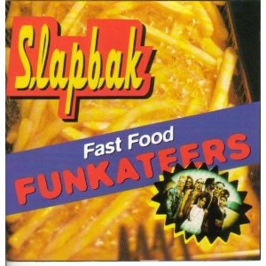 SLAPBAK / FAST FOOD FUNKATEERS
