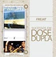 FREJAT / フレジャー / DOSE DUPLA(2CD)