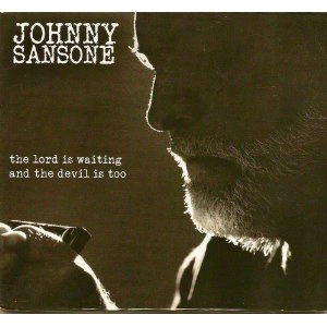 JUMPIN' JOHNNY SANSONE / LORD IS WAITING AND THE DEVIL IS TOO