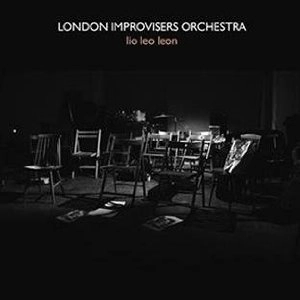 LONDON IMPROVISERS ORCHESTRA / ロンドン・インプロヴァイザーズ・オーケストラ / LIO LEO LEON