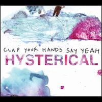 CLAP YOUR HANDS SAY YEAH / クラップ・ユア・ハンズ・セイ・ヤー / HYSTERICAL (CD)