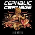CEPHALIC CARNAGE / セファリック・カーネイジ / LUCID INTERVAL