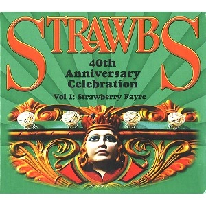 STRAWBS / ストローブス / STRAWBS 40TH ANNIVERSARY CELEBRATION: VOL.1 / STRAWBERRY FAYRE