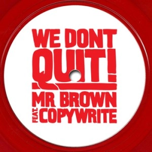 MR BROWN (HIPHOP) / WE DONT QUIT