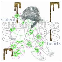 SHIMMERING STARS / VIOLENT HEARTS