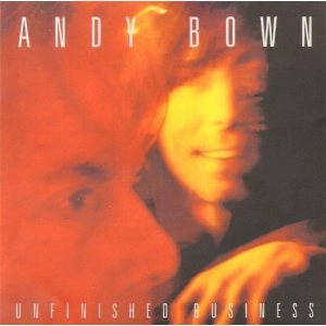 ANDY BOWN / アンディ・ボウン / UNFINISHED BUSINESS