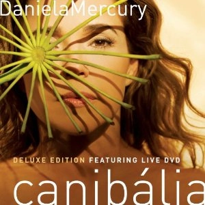 DANIELA MERCURY / ダニエラ・メルクリ / CANIBALIA DELUXE EDITION(W/DVD)
