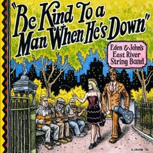 EDEN & JOHN'S EAST RIVER STRING BAND / BE KIND TO A MAN WHEN HE'S DOWN