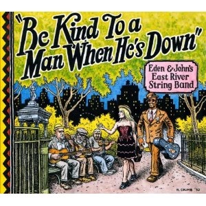 EDEN & JOHN'S EAST RIVER STRING BAND / BE KIND TO A MAN WHEN HE'S DOWN