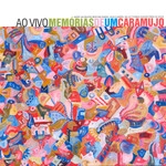 MEMORIAS DE UM CARAMUJO / メモリアス・ヂ・ウン・カラムージョ / AO VIVO