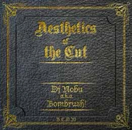 DJ NOBU aka BOMBRUSH! / AESTHETICS OF THE CUT