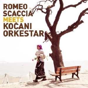 ROMEO SCACCIA / ROMEO SCACCIA MEETS KO.ANI ORKESTAR