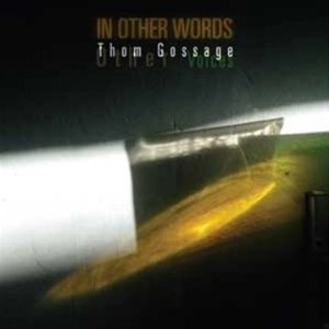 THOM GOSSAGE / IN OTHER WORDS