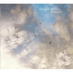 DWIGHT TRIBLE / ドワイト・トリブル / COSMIC