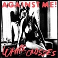 AGAINST ME! / アゲインスト・ミー! / WHITE CROSSES