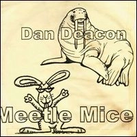 DAN DEACON / ダン・ディーコン / MEETLE MICE