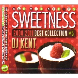 DJ KENT (MONSTER MUSIC) / ＳＷＥＥＴＮＥＳＳ　2000-2010ベストコレクシヨン5