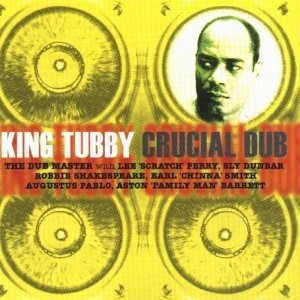 KING TUBBY / キング・タビー / CRUCIAL DUB