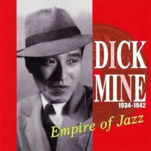 DICK MINE / ディック・ミネ / エンパイア・オブ・ジャズ / EMPIRE OF JAZZ