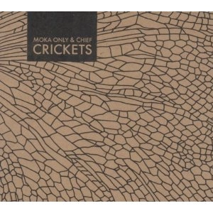MOKA ONLY & CHIEF / CRICKETS