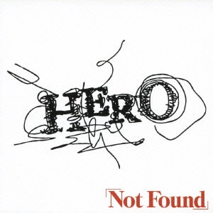 HERO / ヒーロー / Not Found