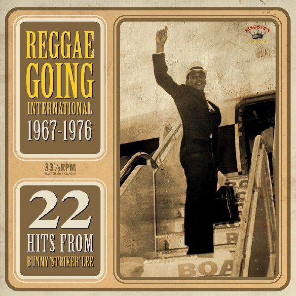 BUNNY LEE / バニー・リー / REGGAE GOING INTERNATIONAL 1967-1976