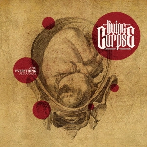 LIVING CORPSE / リヴィング・コープス / アンド・エヴリシング・スリップス・アウェイ / AND EVERYTHING SLIPS AWAY