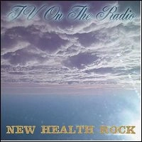 TV ON THE RADIO / ティーヴィー・オン・ザ・レディオ / NEW HEALTH ROCK / MODERN ROMANCE
