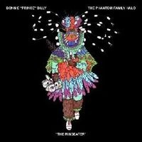 BONNIE PRINCE BILLY / PHANTOM FAMILY HALO / ボニー・プリンス・ビリー&ファントム・ファミリー・ハロ / MINDEATER