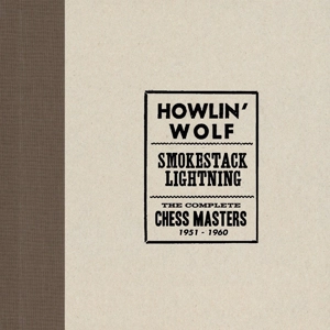 HOWLIN' WOLF / ハウリン・ウルフ / SMOKESTACK LIGHTNIN: THE COMPLETE CHESS MA