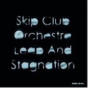 SKIP CLUB ORCHESTRA / ＬＥＡＰ　ＡＮＤ　ＳＴＡＧＮＡＴＩＯＮ