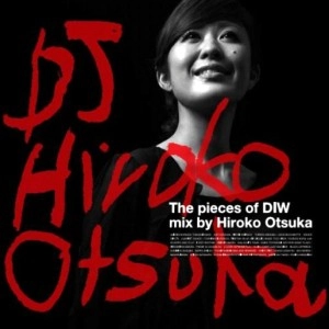Hiroko Otsuka / DJ大塚広子 / THE PIECES OF DIW MIXED BY HIROKO OTSUKA