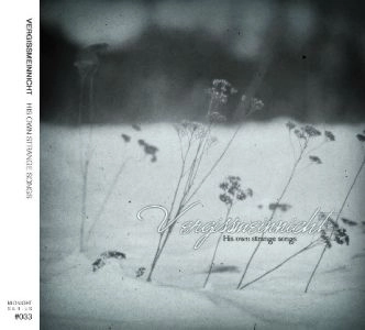 VERGISSMEINNICHT / HIS OWN STRANGE SONGS<DIGI>