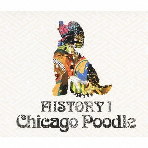 Chicago Poodle / シカゴ・ブードル / HISTORY 1(初回限定盤)