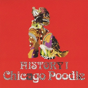 Chicago Poodle / シカゴ・ブードル / HISTORY(1)