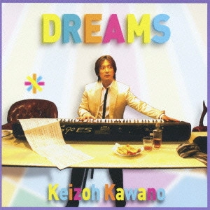 KAWANO KEIZO / 河野啓三 / DREAMS